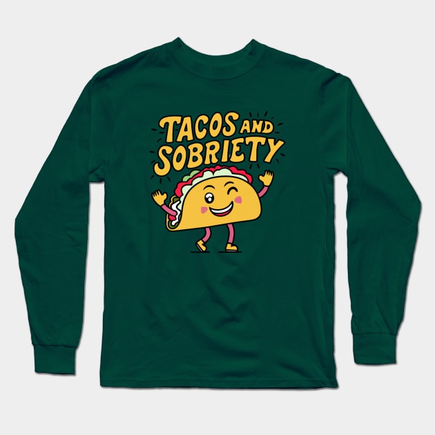 Tacos & Sobriety Long Sleeve T-Shirt by SOS@ddicted